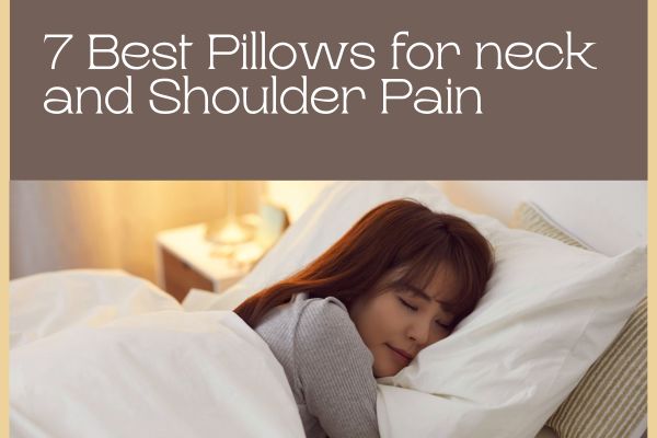 7 best pillow for neck and shoulder pain 
